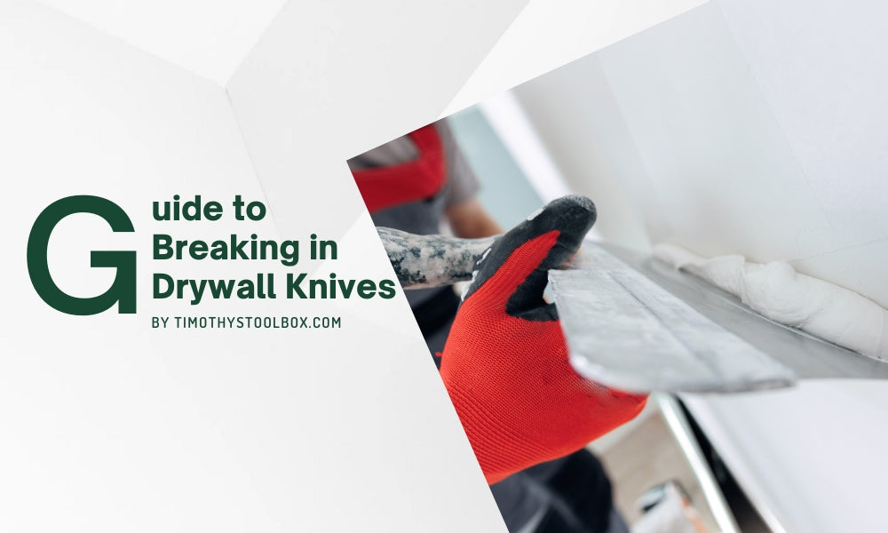 A Brief Guide to Breaking in Drywall Knives