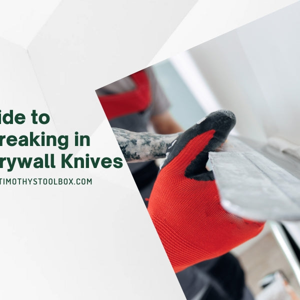 A Brief Guide to Breaking in Drywall Knives